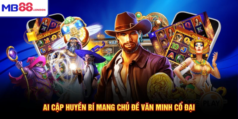 Ai Cập huyền bí mang chủ đề văn minh cổ đại