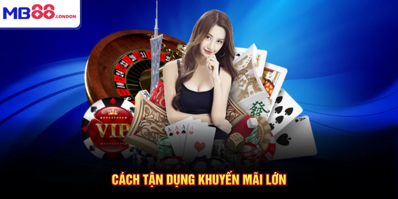 5 Cách Chiến Thắng Nhà Cái Đỉnh Cao Tại Nhà Cái MB88 3 Cách tận dụng khuyến mãi lớn