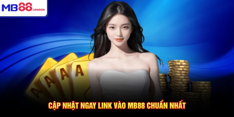 Home 10 Cập nhật ngay link vào MB88 chuẩn nhất