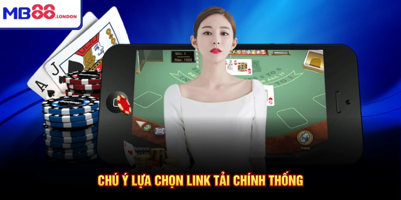 Chú ý lựa chọn link tải chính thống