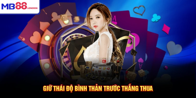 Giữ thái độ bình thản trước thắng thua