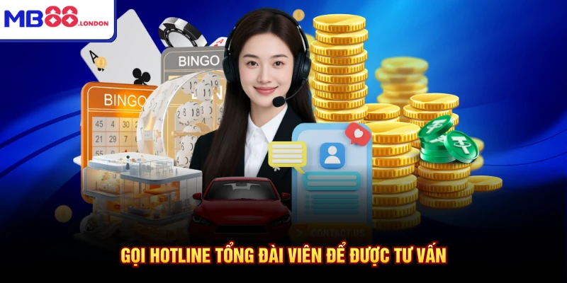 Gọi hotline tổng đài viên để được tư vấn
