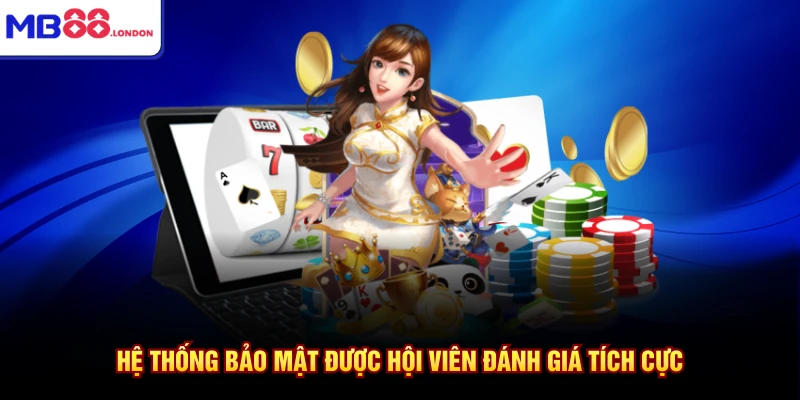 Home 13 Hệ thống bảo mật được hội viên đánh giá tích cực