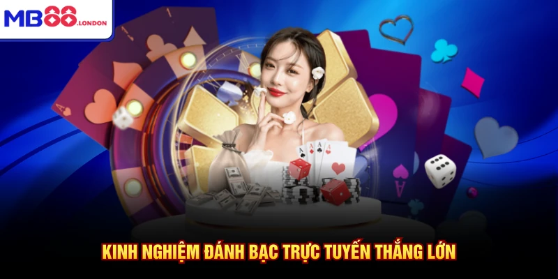 Kinh nghiệm đánh bạc trực tuyến thắng lớn