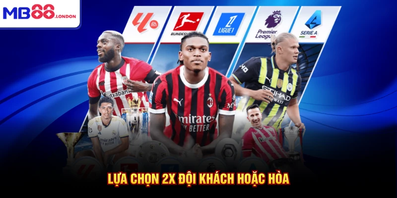 Kèo Cơ Hội Kép Là Gì Tại MB88 - Cách Chơi Tối Ưu Nhất 3 Lựa chọn 2X đội khách hoặc hòa