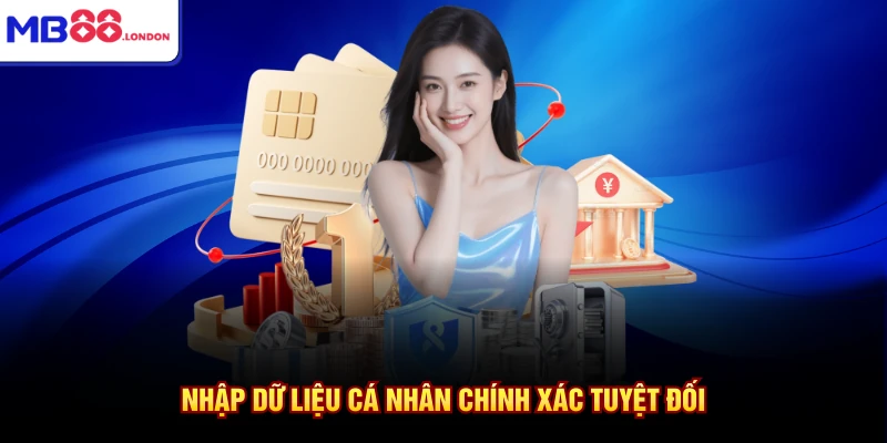 Nhập dữ liệu cá nhân chính xác tuyệt đối