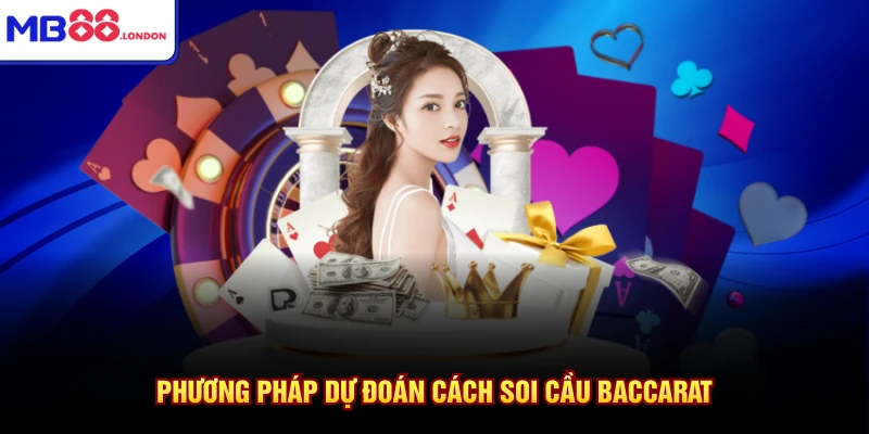Phương pháp dự đoán cách soi cầu baccarat