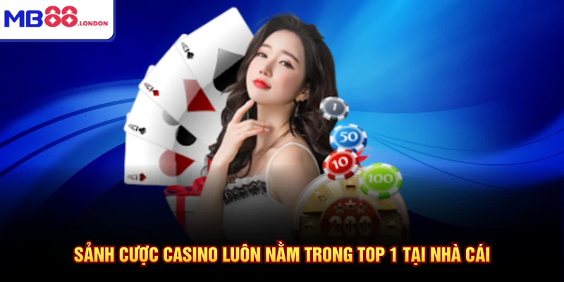 Home 14 Sảnh cược casino luôn nằm trong TOP 1 tại nhà cái