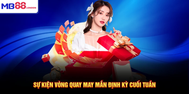 Sự kiện vòng quay may mắn định kỳ cuối tuần