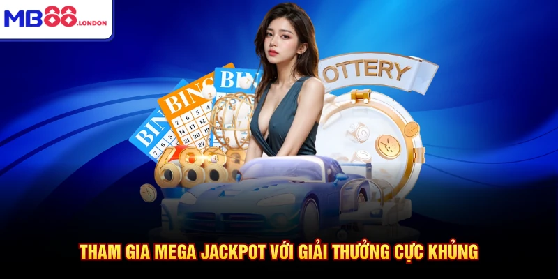 Xổ Số MB88 3 Tham gia Mega jackpot với giải thưởng cực khủng