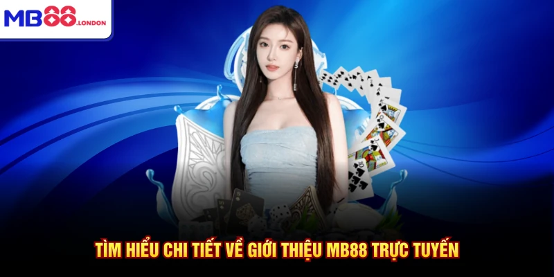 Giới Thiệu MB88 1 Tìm hiểu chi tiết về giới thiệu MB88 trực tuyến