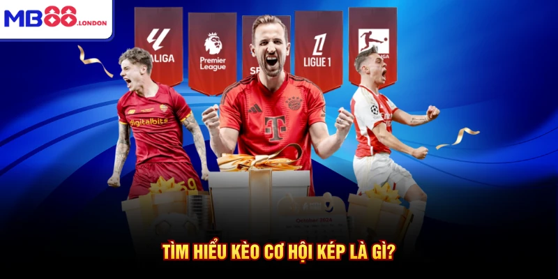 Kèo Cơ Hội Kép Là Gì Tại MB88 - Cách Chơi Tối Ưu Nhất 2 Tìm hiểu kèo cơ hội kép là gì?