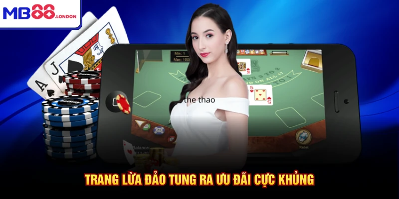 Trang lừa đảo tung ra ưu đãi cực khủng