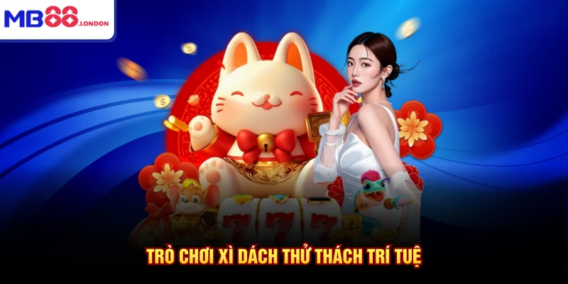 Trò chơi xì dách thử thách trí tuệ